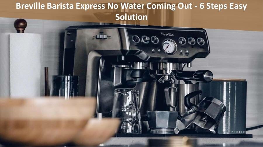 Breville Barista Express No Water Coming Out