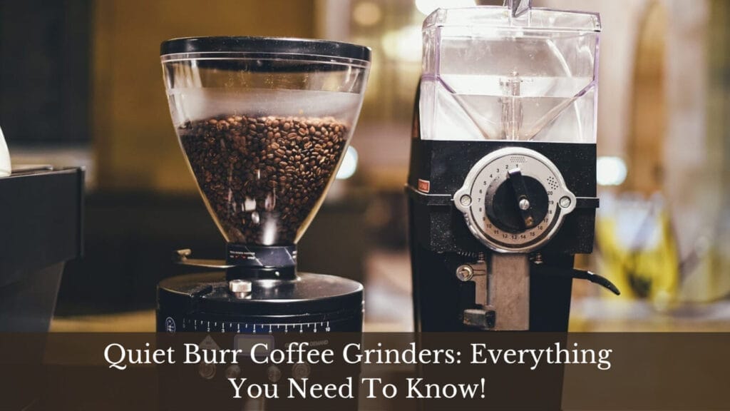 Quiet Burr Coffee Grinders